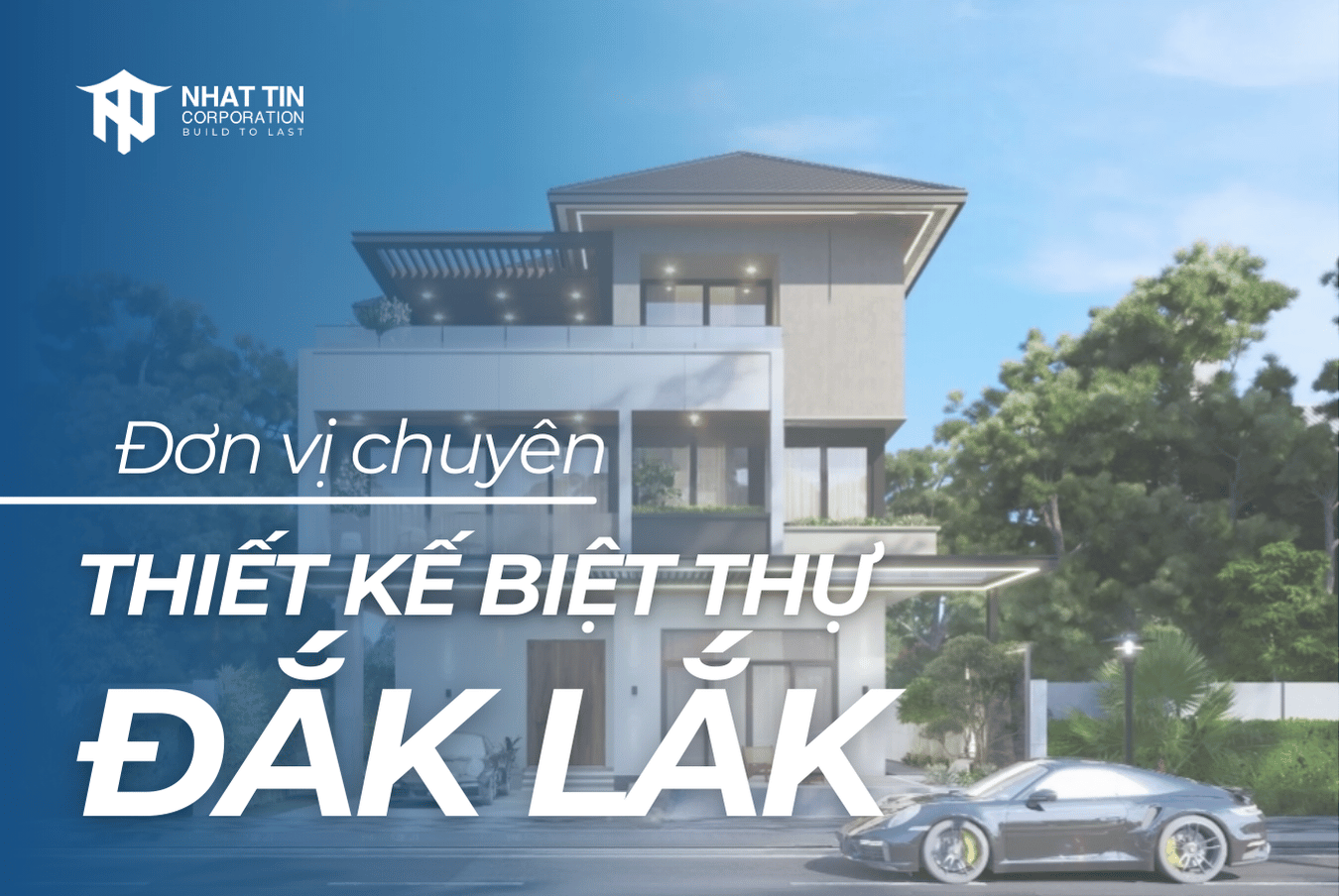 Đơn vị thiết kế biệt thự Đắk Lắk uy tín, chuyên nghiệp - Báo giá thiết kế biệt thự năm 2025